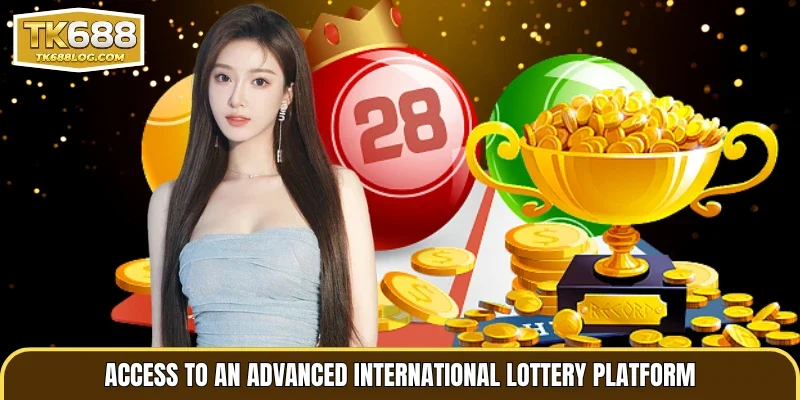 Access to an advanced international lottery platform