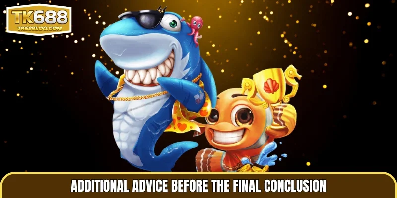 Additional advice before the final conclusion