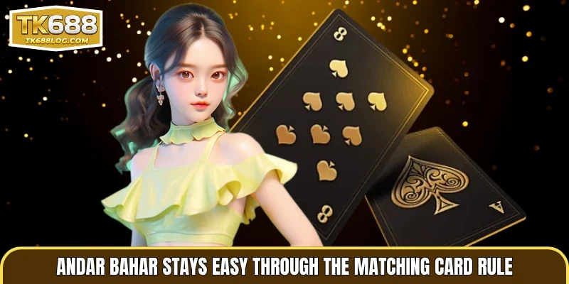 Andar Bahar stays easy through the matching card rule
