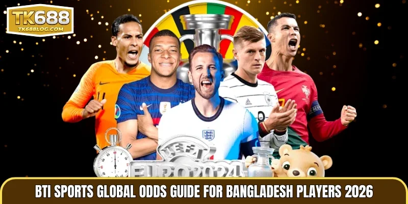 BTi Sports Global Odds Guide For Bangladesh Players 2026