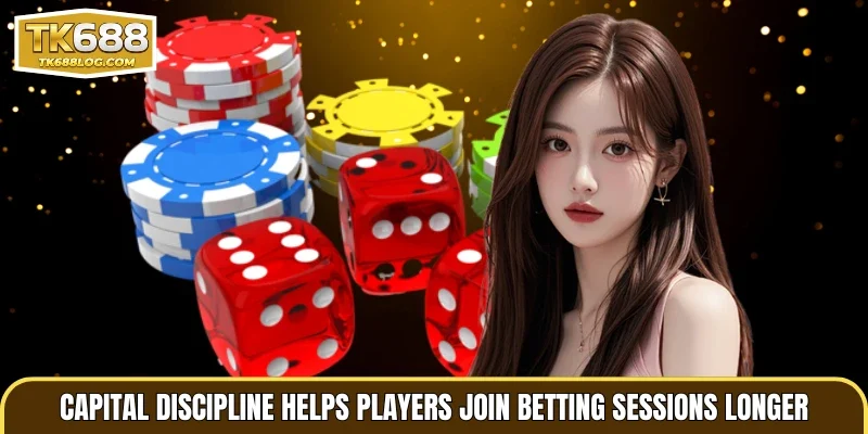 Capital discipline helps players join betting sessions longer