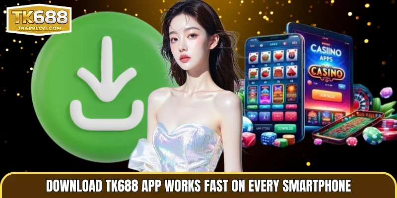 Download TK688 App works fast on every smartphone