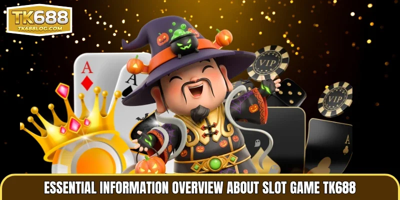 Essential information overview about slot game TK688