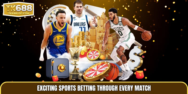 Exciting sports betting through every match