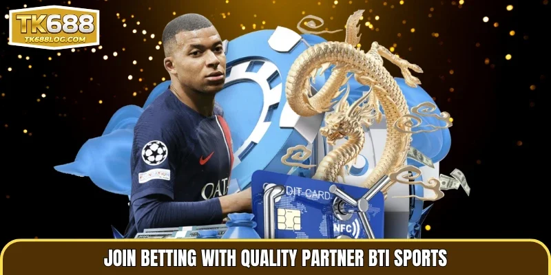 Join betting with quality partner BTi sports