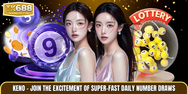 Keno – Join the Excitement of Super-Fast Daily Number Draws