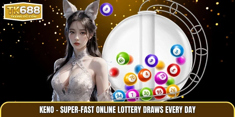 Keno – Super-Fast Online Lottery Draws Every Day