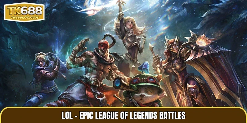 LoL – Epic League of Legends Battles