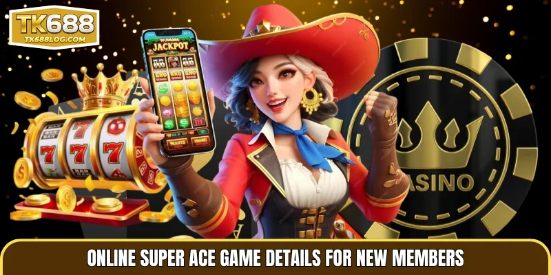 Online Super Ace game details for new members