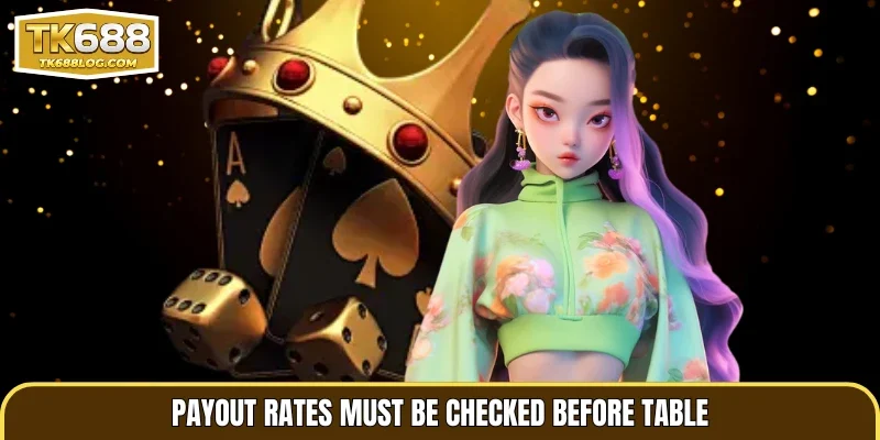 Payout rates must be checked before table