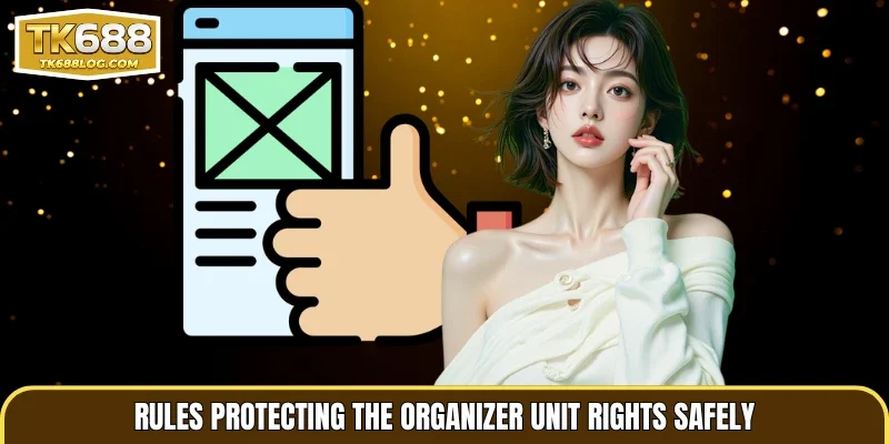 Rules protecting the organizer unit rights safely