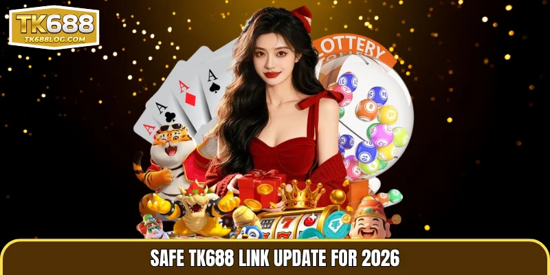 Safe TK688 link update for 2026
