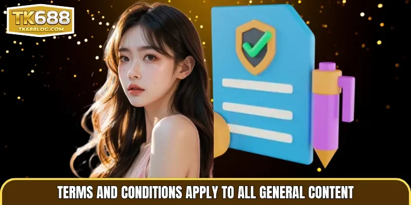 Terms and Conditions apply to all general content