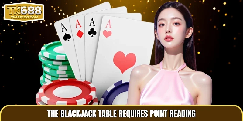 The Blackjack table requires point reading