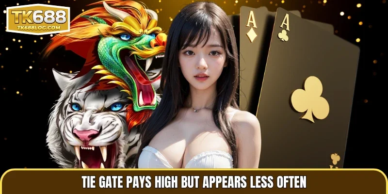 Tie gate pays high but appears less often