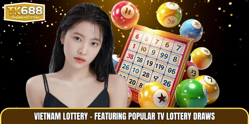 Vietnam Lottery – Featuring Popular TV Lottery Draws