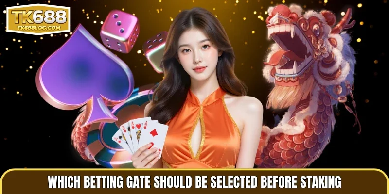 Which betting gate should be selected before staking